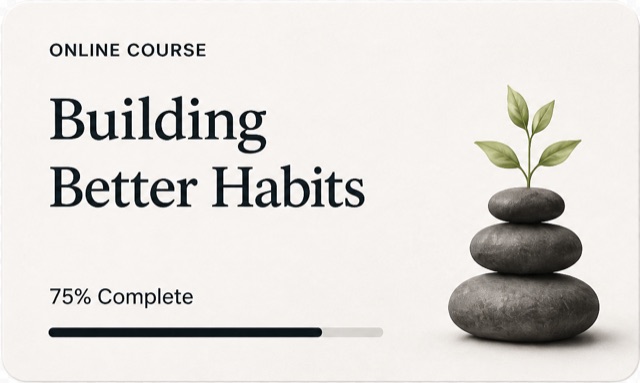 A Building Better Habits course